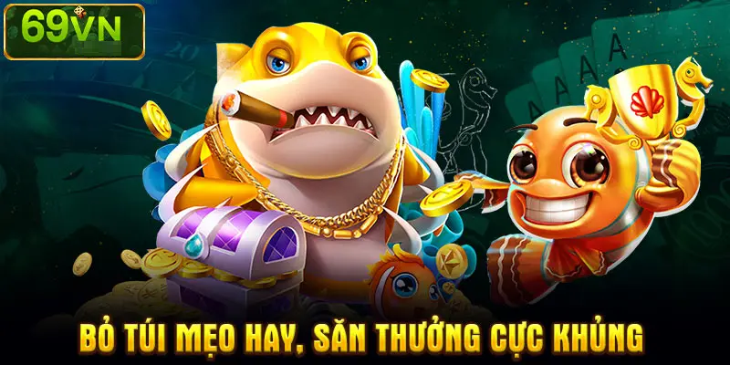 BỎ TÚI MẸO HAY, SĂN THƯỞNG CỰC KHỦNG