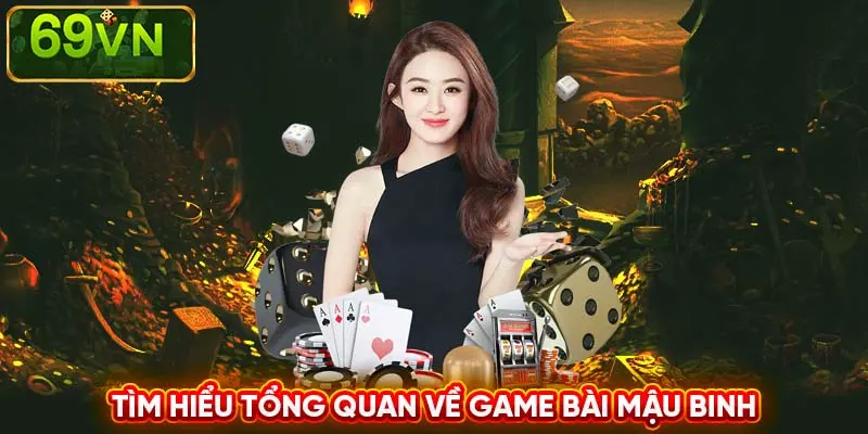 TÌM HIỂU TỔNG QUAN VỀ GAME BÀI MẬU BINH