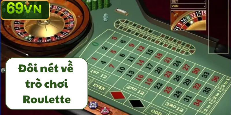 ĐÔI NÉT VỀ TRÒ CHƠI ROULETTE