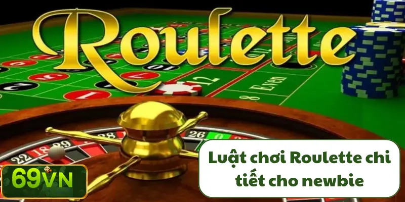 Luật chơi Roulette chi tiết cho newbie