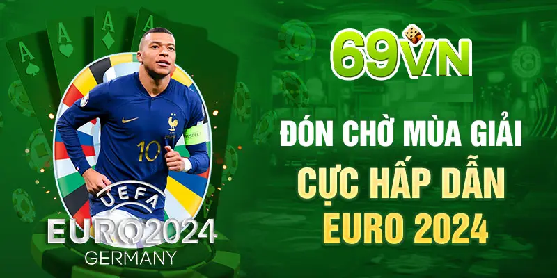 ĐÓN CHỜ MÙA GIẢI CỰC HẤP DẪN EURO 2024