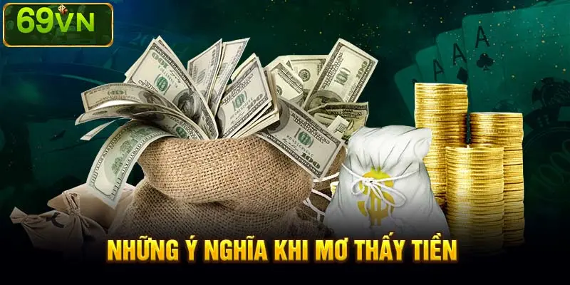 NHỮNG Ý NGHĨA KHI MƠ THẤY TIỀN