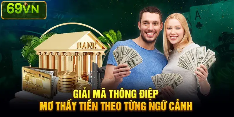 GIẢI MÃ THÔNG ĐIỆP MƠ THẤY TIỀN THEO TỪNG NGỮ CẢNH