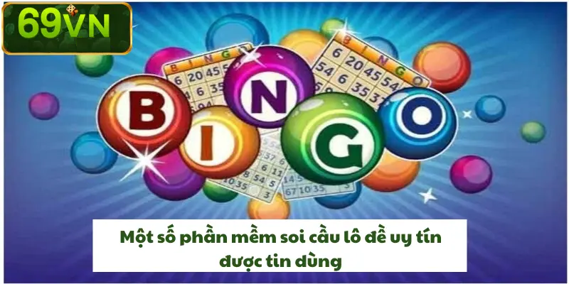 MỘT SỐ PHẦN MỀM SOI CẦU LÔ ĐỀ UY TÍN ĐƯỢC TIN DÙNG