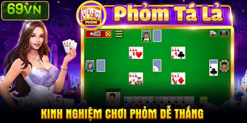 Phỏm Tá Lả 3D – Game Bài Đẳng Cấp, Chơi Là Mê Say Tại 69VN