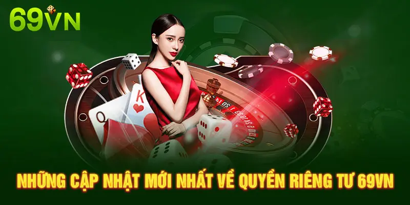 NHỮNG CẬP NHẬT MỚI NHẤT VỀ QUYỀN RIÊNG TƯ