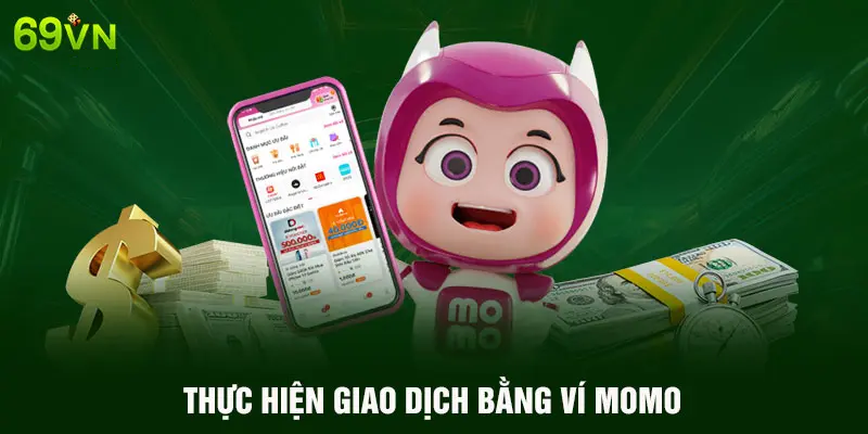 THỰC HIỆN GIAO DỊCH BẰNG VÍ MOMO