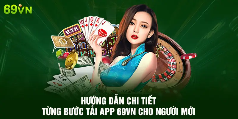 HƯỚNG DẪN CHI TIẾT TỪNG BƯỚC TẢI APP 69VN CHO NGƯỜI MỚI