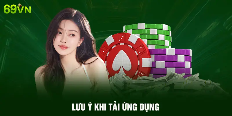 LƯU Ý KHI TẢI ỨNG DỤNG