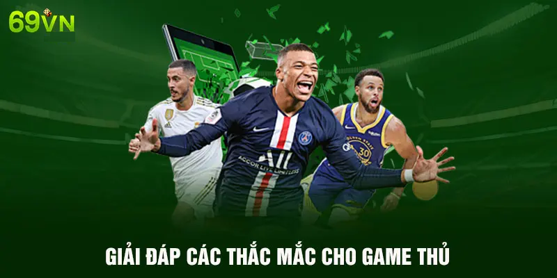 GIẢI ĐÁP CÁC THẮC MẮC CHO GAME THỦ