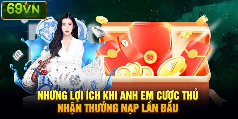 Thưởng Nạp Đầu: Cơ Hội Vàng Cho Anh Em Khi Tham Gia Cá Cược