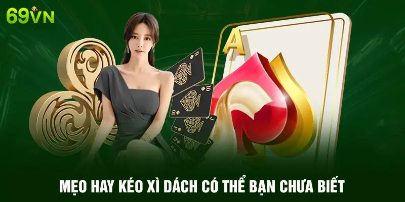 Cách Chơi Xì Dách Và Mẹo Chơi Hiệu Quả Cho Tân Cược Thủ