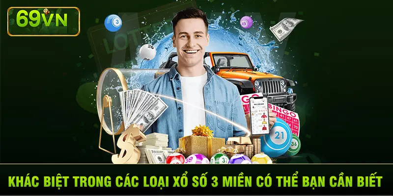 KHÁC BIỆT TRONG CÁC LOẠI XỔ SỐ 3 MIỀN CÓ THỂ BẠN CẦN BIẾT