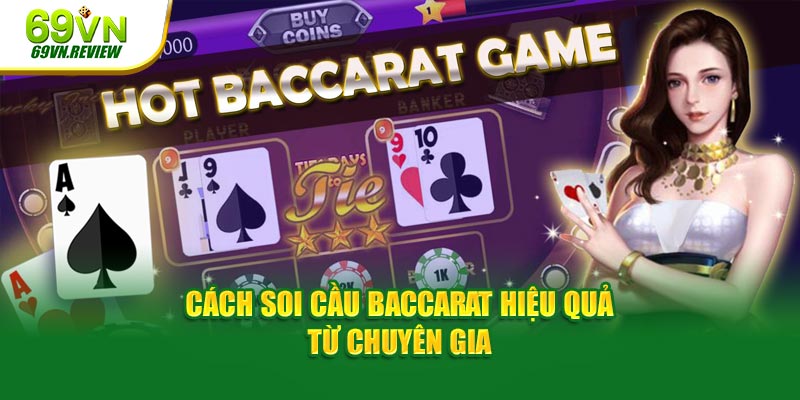 Cách soi cầu Baccarat - Bí kíp dự đoán chuẩn xác cho người chơi