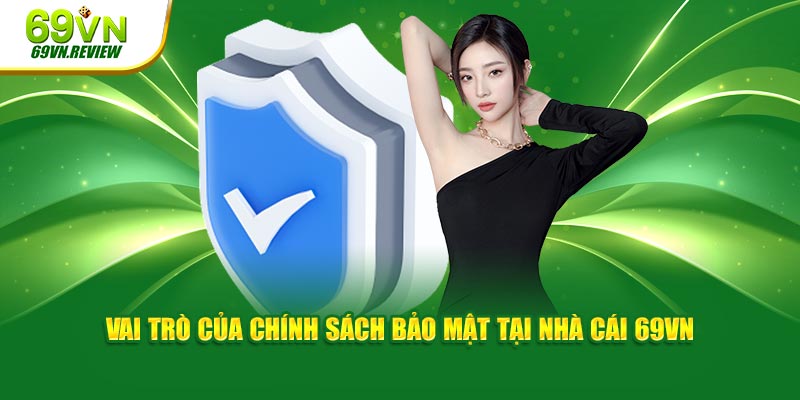 Chính sách bảo mật 69vn - Bảo vệ thông tin người chơi tuyệt đối