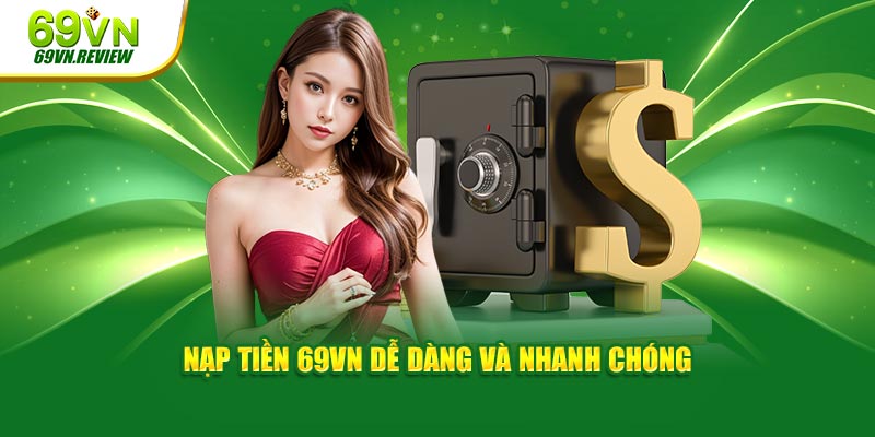 Nạp tiền 69vn - Hướng dẫn chi tiết, giao dịch an toàn
