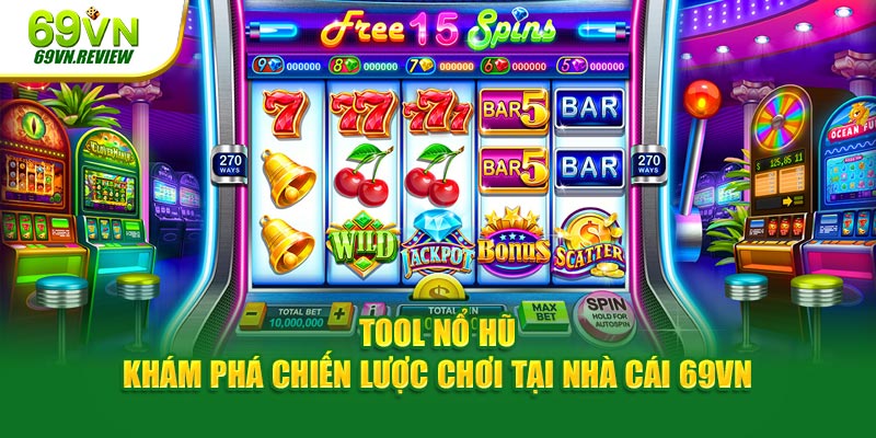 Tool nổ hũ - Hỗ trợ quay hũ hiệu quả, tăng tỷ lệ thắng